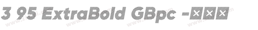 3 95 ExtraBold GBpc 字体转换